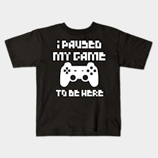 I paused my game to be here Kids T-Shirt